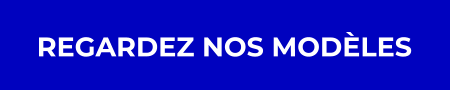 REGARDEZ NOS MODÈLES