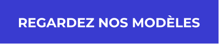 REGARDEZ NOS MODÈLES